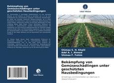 Bekämpfung von Gemüseschädlingen unter geschützten Hausbedingungen的封面