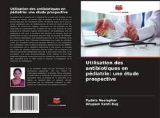 Buchcover von Utilisation des antibiotiques en pédiatrie: une étude prospective