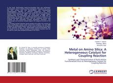 Metal on Amino Silica: A Heterogeneous Catalyst for Coupling Reaction kitap kapağı