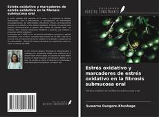 Estrés oxidativo y marcadores de estrés oxidativo en la fibrosis submucosa oral的封面