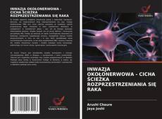 Обложка INWAZJA OKOŁONERWOWA - CICHA ŚCIEŻKA ROZPRZESTRZENIANIA SIĘ RAKA