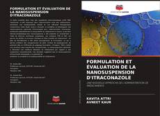 Bookcover of FORMULATION ET ÉVALUATION DE LA NANOSUSPENSION D'ITRACONAZOLE