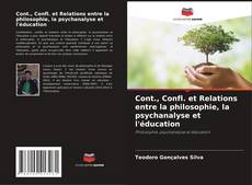 Couverture de Cont., Confl. et Relations entre la philosophie, la psychanalyse et l'éducation