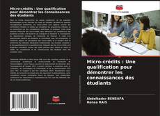 Couverture de Micro-crédits : Une qualification pour démontrer les connaissances des étudiants