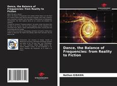 Dance, the Balance of Frequencies: from Reality to Fiction kitap kapağı