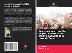Bookcover of Branqueamento de óleo vegetal usando ácido orgânico ativado com terra de Fuller