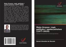 Couverture de Mato Grosso: rząd, polityka i społeczeństwo (1977–2010)