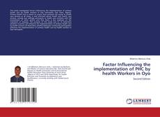 Portada del libro de Factor Influencing the implementation of PHC by health Workers in Oyo