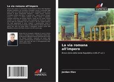 Bookcover of La via romana all'impero