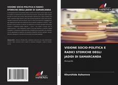 Bookcover of VISIONE SOCIO-POLITICA E RADICI STORICHE DEGLI JADIDI DI SAMARCANDA