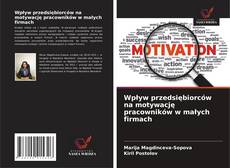 Couverture de Wpływ przedsiębiorców na motywację pracowników w małych firmach