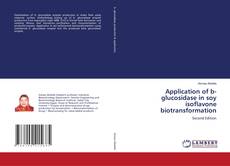 Buchcover von Application of b- glucosidase in soy isoflavone biotransformation