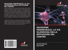 Capa do livro de INVASIONE PERINEURALE: LA VIA SILENZIOSA DELLA DIFFUSIONE DEL CANCRO 