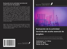 Bookcover of Evaluación de la actividad larvicida del aceite esencial de jengibre