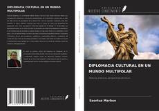 Capa do livro de DIPLOMACIA CULTURAL EN UN MUNDO MULTIPOLAR 