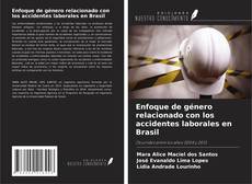 Bookcover of Enfoque de género relacionado con los accidentes laborales en Brasil