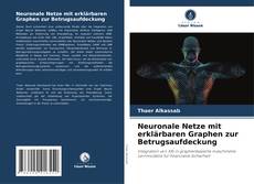 Neuronale Netze mit erklärbaren Graphen zur Betrugsaufdeckung的封面