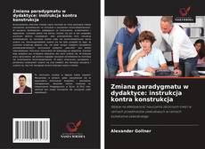 Couverture de Zmiana paradygmatu w dydaktyce: instrukcja kontra konstrukcja
