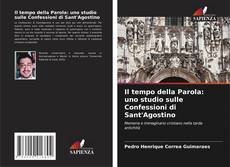 Bookcover of Il tempo della Parola: uno studio sulle Confessioni di Sant'Agostino