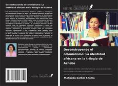 Couverture de Deconstruyendo el colonialismo: La identidad africana en la trilogía de Achebe