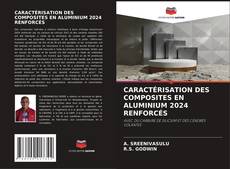 Couverture de CARACTÉRISATION DES COMPOSITES EN ALUMINIUM 2024 RENFORCÉS
