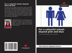 Portada del libro de For a colourful school: beyond pink and blue