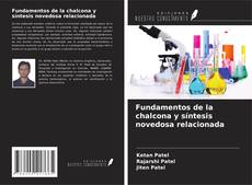 Fundamentos de la chalcona y síntesis novedosa relacionada的封面