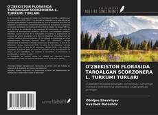 Copertina di O'ZBEKISTON FLORASIDA TARQALGAN SCORZONERA L. TURKUMI TURLARI