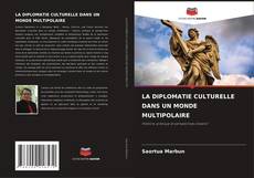 Couverture de LA DIPLOMATIE CULTURELLE DANS UN MONDE MULTIPOLAIRE
