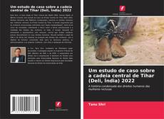 Borítókép a  Um estudo de caso sobre a cadeia central de Tihar (Deli, Índia) 2022 - hoz