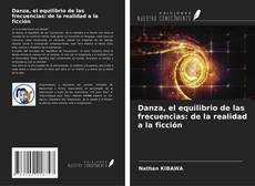 Danza, el equilibrio de las frecuencias: de la realidad a la ficción的封面