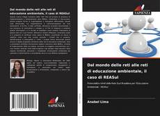 Bookcover of Dal mondo delle reti alle reti di educazione ambientale, il caso di REASul