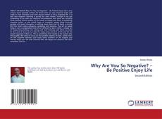Portada del libro de Why Are You So Negative? – Be Positive Enjoy Life