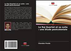 Bookcover of Le Raj Quartet et sa suite : une étude postcoloniale