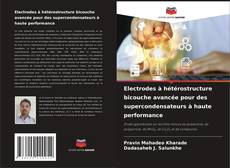 Bookcover of Electrodes à hétérostructure bicouche avancée pour des supercondensateurs à haute performance