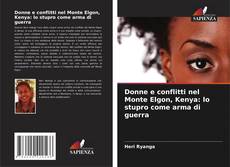 Couverture de Donne e conflitti nel Monte Elgon, Kenya: lo stupro come arma di guerra