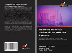 Capa do livro de Valutazione dell'attività larvicida dell'olio essenziale di zenzero 