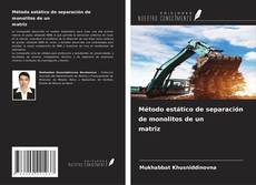 Couverture de Método estático de separación de monolitos de un matriz