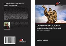 Bookcover of LA DIPLOMAZIA CULTURALE IN UN MONDO MULTIPOLARE