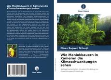 Couverture de Wie Maniokbauern in Kamerun die Klimaschwankungen sehen