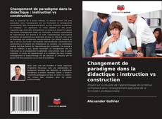 Copertina di Changement de paradigme dans la didactique : instruction vs construction