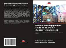 Bookcover of Gestion stratégique des coûts de la chaîne d'approvisionnement