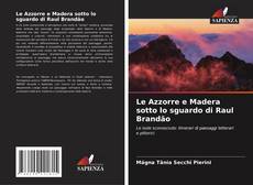 Bookcover of Le Azzorre e Madera sotto lo sguardo di Raul Brandão