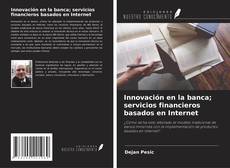 Copertina di Innovación en la banca; servicios financieros basados en Internet