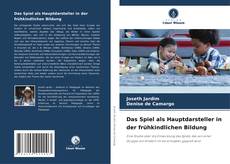 Das Spiel als Hauptdarsteller in der frühkindlichen Bildung kitap kapağı