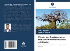 Bookcover of Wächter der Trockengebiete: Baobab und Weihrauchbäume in Äthiopien