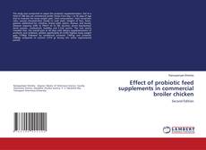 Portada del libro de Effect of probiotic feed supplements in commercial broiler chicken