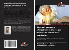 Bookcover of Elettrodi avanzati a eterostruttura bilayer per supercapacitori ad alte prestazioni