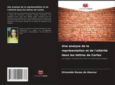 Couverture de Une analyse de la représentation et de l'altérité dans les lettres de Cortez