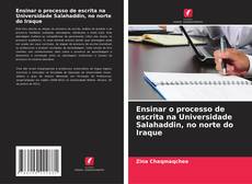 Bookcover of Ensinar o processo de escrita na Universidade Salahaddin, no norte do Iraque